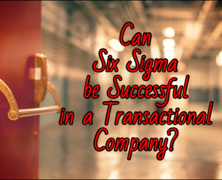 Can Six Sigma be Successful in a Transactional Company?